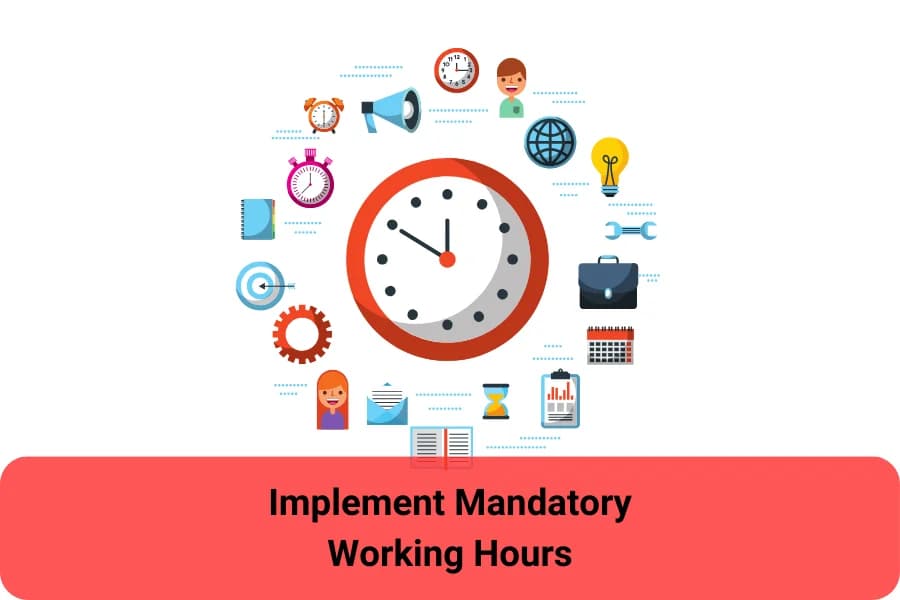 Implement mandatory working hours