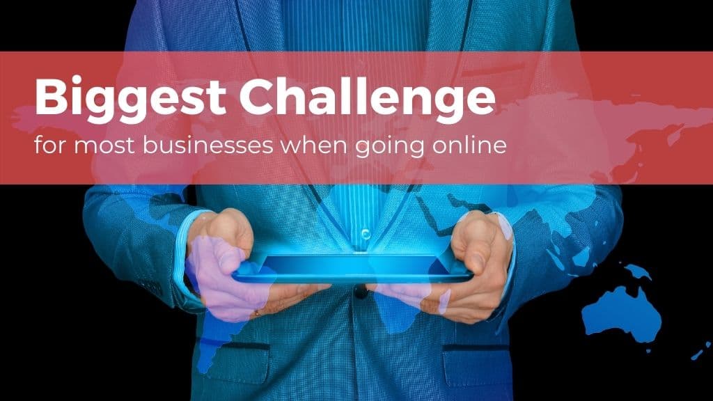 What is the biggest challenge for most businesses when going online